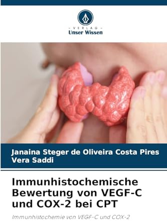 Immunhistochemische Bewertung von VEGF-C und COX-2 bei CPT: Immunhistochemie von VEGF-C und COX-2