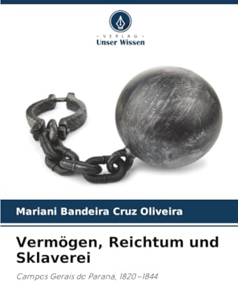 Vermögen, Reichtum und Sklaverei: Campos Gerais do Paraná, 1820–1844