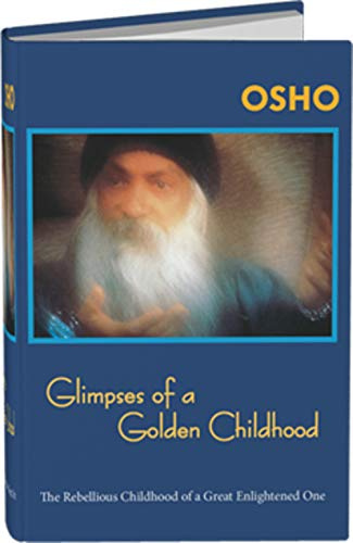 Glimpses of a Golden Childhood: The Rebellious Childhood of a Great Enlightened One