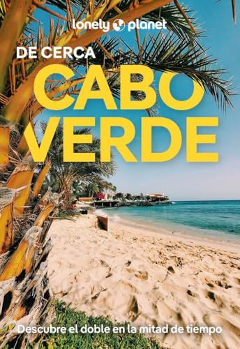 Cabo Verde de cerca 1: Todo lo imprescindible para una escapada: rutas a pie, mapas y los mejores lugares (Guías De cerca Lonely Planet)