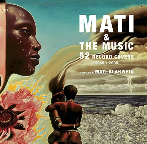 Mati & The Music. 52 Record Covers 1955/2005: A book about Mati Klarwein