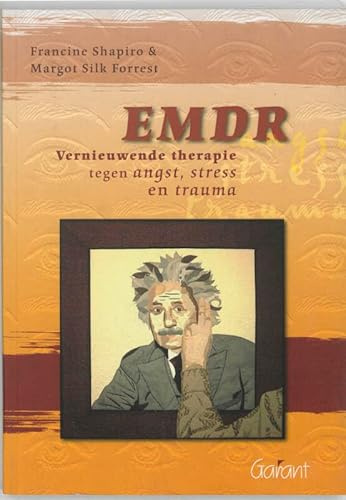 EMDR - Verniewende therapie tegen angst, stress en trauma: vernieuwende therapie tegen angst, stress en trauma