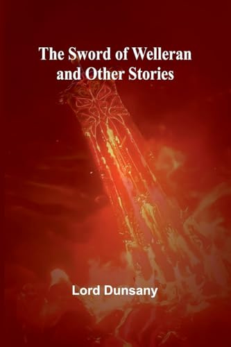 The Sword of Welleran and Other Stories