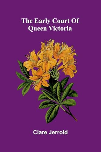 The early court of Queen Victoria