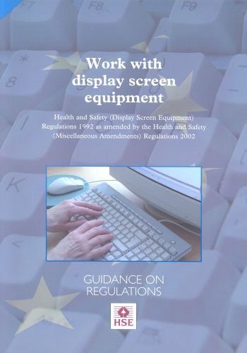 Work with display screen equipment: Health and Safety (Display Screen Equipment) Regulations 1992 as amended by the Health and Safety (Miscellaneous) ... L26 / L 26 (Legislation series, L26 / L 26)