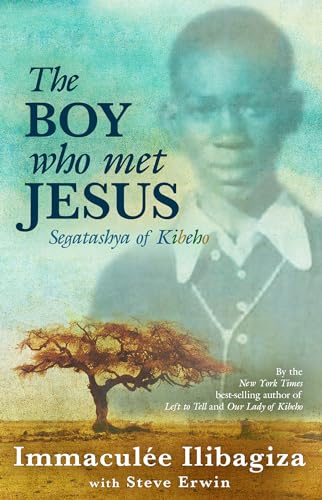 The Boy Who Met Jesus: Segatashya Emmanuel of Kibeho