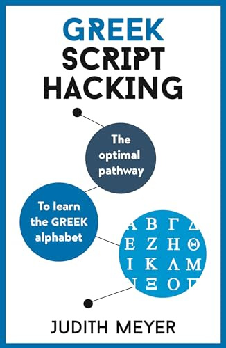 Greek Script Hacking: Learn how to read and write in Greek script in a matter of hours