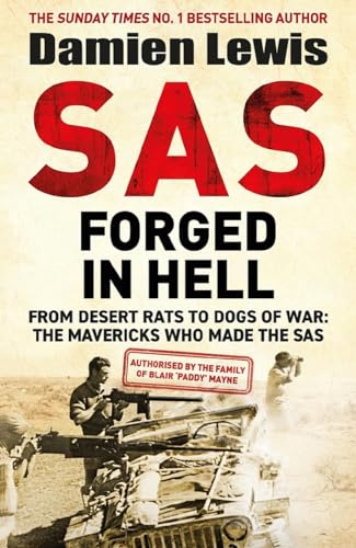 SAS Forged in Hell: From desert rats to dogs of war. The Second in the Paddy Mayne Trilogy.