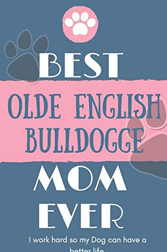 Best Olde English Bulldogge Mom Ever Notebook Gift: Lined Notebook / Journal Gift, 120 Pages, 6x9, Soft Cover, Matte Finish