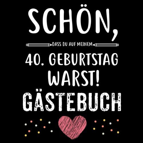 40. Geburtstag Gästebuch: Für Frau und Mann Geschenk 40er Geburtstag Gästebuch zum Glückwünsche selber eintragen 21 x 21 cm 121 Seiten