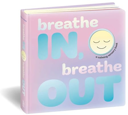 Breathe In, Breathe Out: A Calming Sensory Book