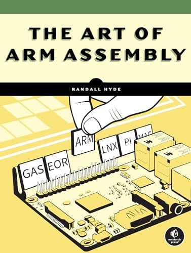 The Art of ARM Assembly: 64-Bit ARM Machine Organization and Programming