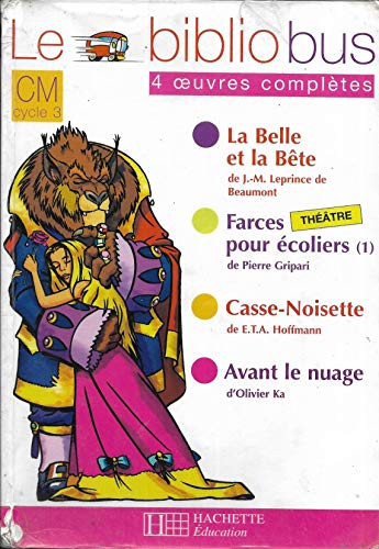 Le Bibliobus N° 4 CM - La Belle et la bête - Livre de l'élève - Ed.2004: 4 oeuvres complètes