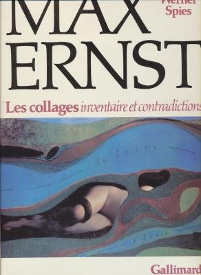Max Ernst, Les Collages. Inventaire Et Contradictions