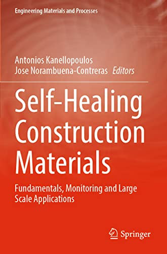 Self-Healing Construction Materials: Fundamentals, Monitoring and Large Scale Applications (Engineering Materials and Processes)