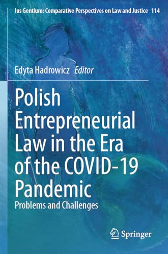 Polish Entrepreneurial Law in the Era of the COVID-19 Pandemic: Problems and Challenges (Ius Gentium: Comparative Perspectives on Law and Justice)