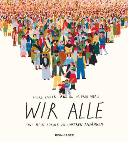Wir alle: Eine Reise zurück zu unseren Anfängen: Eine Reise zurück zu unseren Anfängen | Ein Buch für die ganze Familie