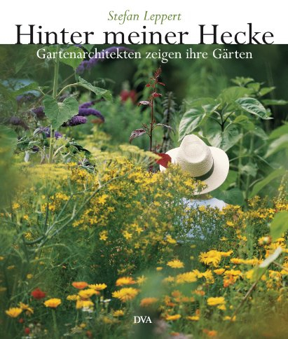 Hinter meiner Hecke: Gartenarchitekten zeigen ihre Gärten