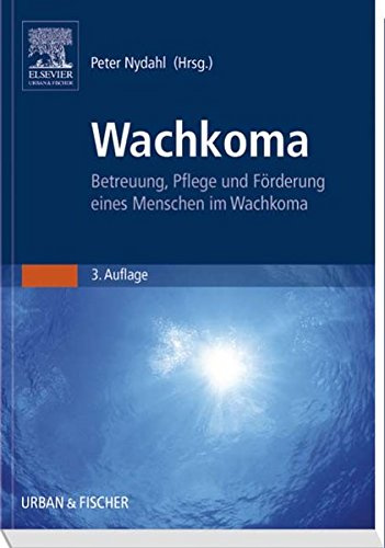 Wachkoma: Betreuung, Pflege und Förderung eines Menschen im Wachkoma