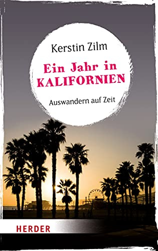 Ein Jahr in Kalifornien: Auswandern auf Zeit (HERDER spektrum)