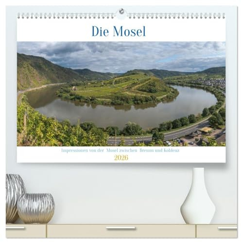 Die Mosel zwischen Bremm und Koblenz (hochwertiger Premium Wandkalender 2026 DIN A2 quer), Kunstdruck in Hochglanz (CALVENDO Orte)