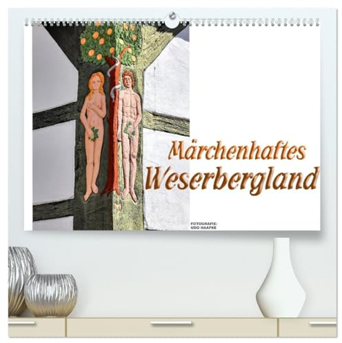 Märchenhaftes Weserbergland (hochwertiger Premium Wandkalender 2026 DIN A2 quer), Kunstdruck in Hochglanz: Zauberhafte Impressionen aus dem Weserbergland (CALVENDO Orte)