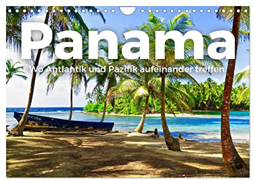 Panama - Wo Atlantik und Pazifik aufeinander treffen. (Wandkalender 2026 DIN A4 quer), CALVENDO Monatskalender: Kommen Sie mit auf eine einzigartige Reise nach Panama. (CALVENDO Orte)