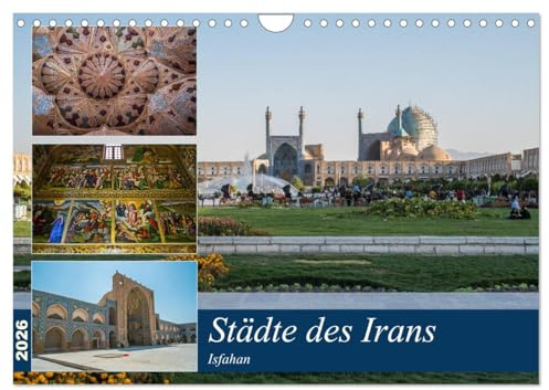 Städte des Irans - Isfahan (Wandkalender 2026 DIN A4 quer), CALVENDO Monatskalender: Ein Rundgang durch die iranische Stadt Isfahan (CALVENDO Orte)