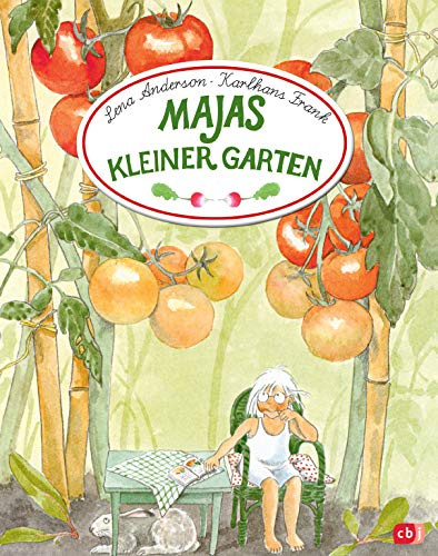 Majas kleiner Garten: Der schwedische Bilderbuchklassiker ab 4 Jahren von der Deutschen Jugendliteraturpreis-Gewinnerin Lena Anderson