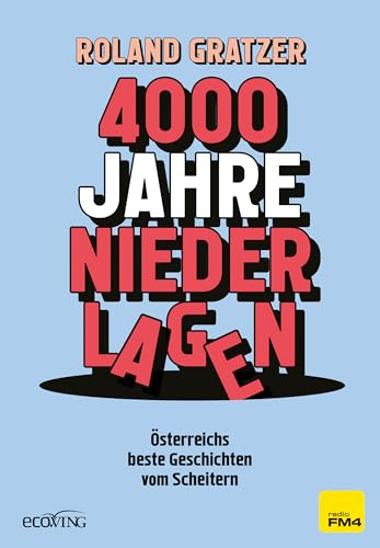 4000 Jahre Niederlagen: Österreichs beste Geschichten vom Scheitern