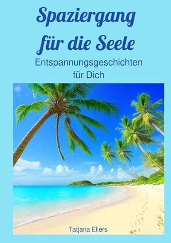 Spaziergang für die Seele: Entspannungsgeschichten für Dich