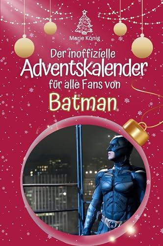 Der inoffizielle Adventskalender für alle Fans von Batman: Hochwertige Hardcover-Ausgabe - das perfekte Geschenk