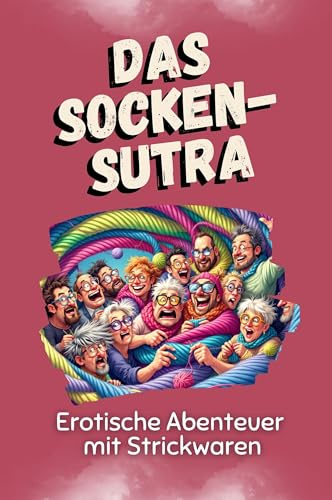 Der Socken-Sutra: Erotische Abenteuer mit Strickwaren
