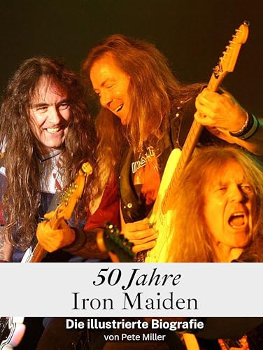 50 Jahre Iron Maiden - Hochwertige Hardcover-Ausgabe: Die illustrierte Biografie