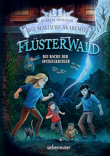 Flüsterwald – Die magische Akademie. Die Rache der Spiegelkrieger (Flüsterwald, Bd. III-4): Das große Finale der III. Staffel!