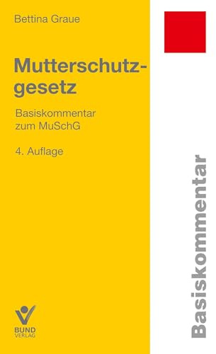 Mutterschutzgesetz: Basiskommentar zum MuSchG (Basiskommentare)