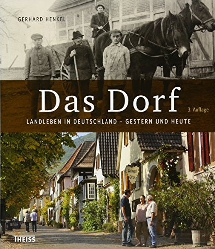 Das Dorf: Landleben in Deutschland – gestern und heute