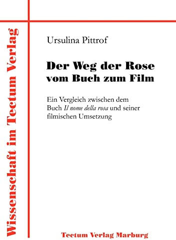 Der Weg der Rose vom Buch zum Film. Ein Vergleich zwischen dem Buch Il nome della rosa und seiner filmischen Umsetzung