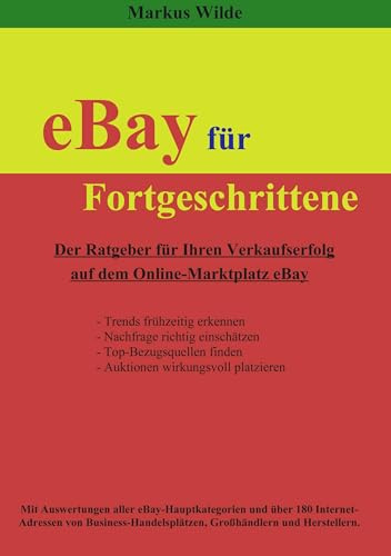 eBay für Fortgeschrittene: Der Ratgeber für Ihren Verkaufserfolg auf dem Online-Marktplatz eBay