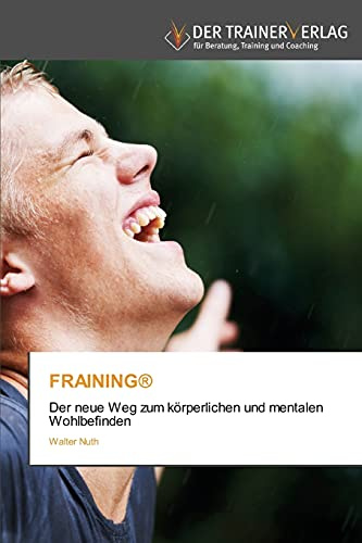 FRAINING®: Der neue Weg zum körperlichen und mentalen Wohlbefinden