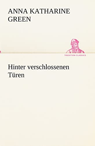 Hinter verschlossenen Türen (TREDITION CLASSICS)