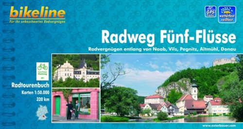 Bikeline Radtourenbuch: Radatlas Fünf Flüsse: Radvergnügen entlang von Naab, Vils, Pegnitz, Altmühl, Donau; wetterfest/reißfest