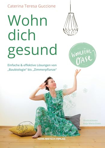 Wohn dich gesund: Einfache & effektive Lösungen von Baubiologie bis Zimmerpflanze