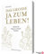 Das große JA zum Leben!: Tantra als Weg zu innerer Freiheit (Tantra Buch)