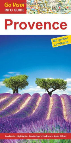 Regionenführer Provence: Reiseführer inklusive Faltkarte: Highlights, Servicetipps, Stadttour, Sprachführer. Reiseführer inklusive Faltkarte (Go Vista Info Guide)