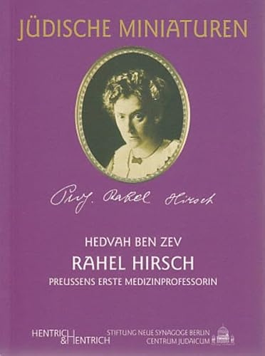 Rahel Hirsch: Preussens erste Medizinprofessorin (Jüdische Miniaturen: Herausgegeben von Hermann Simon)