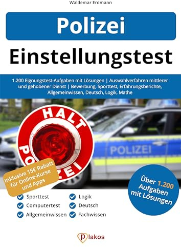 Einstellungstest Polizei: 1.200 Eignungstest-Aufgaben mit Lösungen | Auswahlverfahren mittlerer und gehobener Dienst | Bewerbung, Sporttest, Erfahrungsberichte, Allgemeinwissen, Deutsch, Logik, Mathe