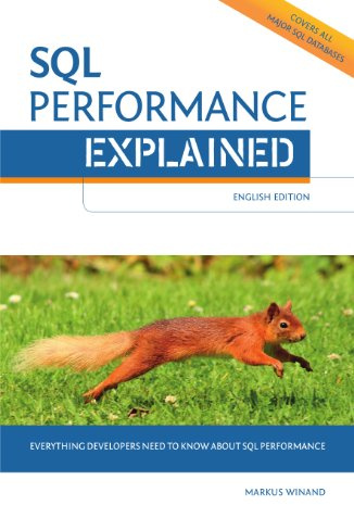 SQL Performance Explained: Everything developers need to know about SQL performance