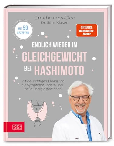 Endlich wieder im Gleichgewicht bei Hashimoto: Mit der richtigen Ernährung die Symptome lindern und neue Energie gewinnen