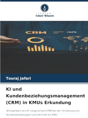 KI und Kundenbeziehungsmanagement (CRM) in KMUs Erkundung: Wirksamkeit von KI-integriertem CRM bei der Förderung von Kundenbeziehungen und Vertrieb für KMU